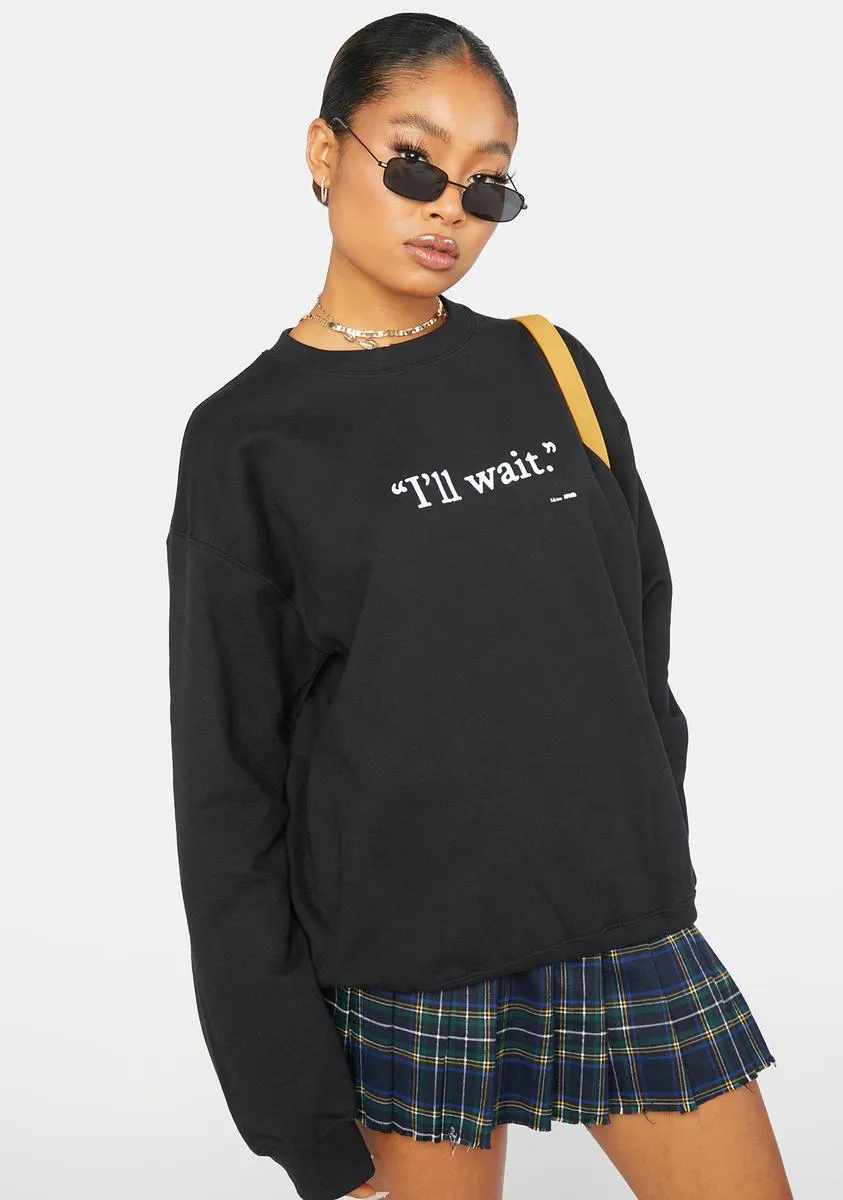 I'll Wait Graphic Crewneck