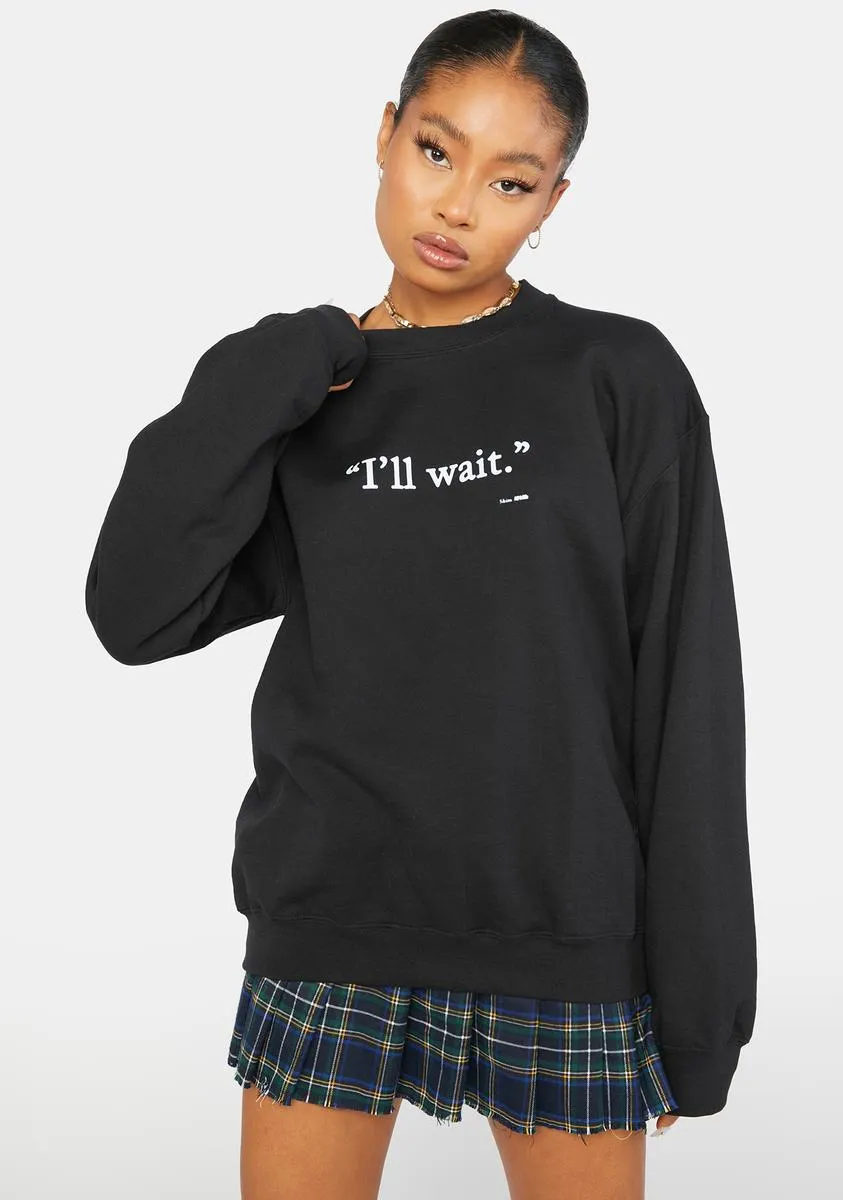 I'll Wait Graphic Crewneck