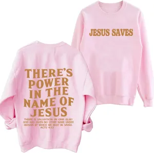 There Is Power In The Name Of Jesus Sweatshirt Christian Faith Hoodie Man Woman Oversized Jesus Saves Sweatshirts